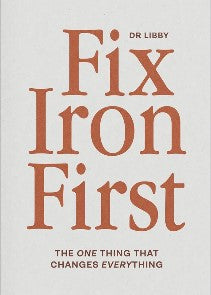 Fix Iron First: The One Thing That Changes Everything