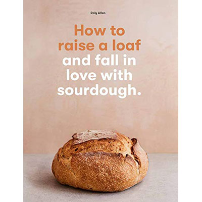 How to raise a loaf and fall in love with sourdough image 0