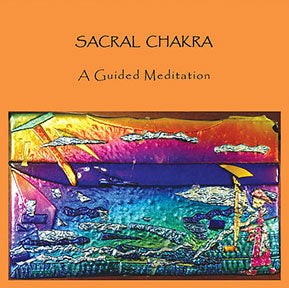 Sacral Chakra : A Guided Meditation