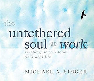 The Untethered Soul at Work