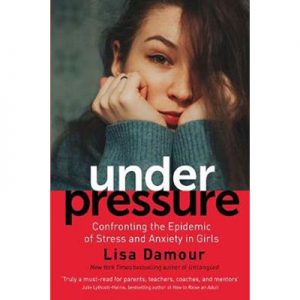 Under Pressure Confronting the Epidemic of Stress and Anxiety in Girls