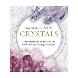 Crystals Understand and Connect to the Medicine and Healing of Crystals
