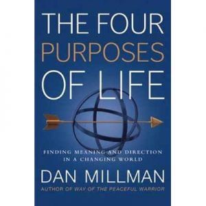 The Four Purposes Of Life Finding Meaning and Direction in a Changing World