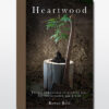 Heartwood Art and Science of Growing Trees for Conservation and Profit