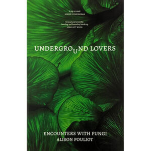 Underground Lovers Encounters with fungi