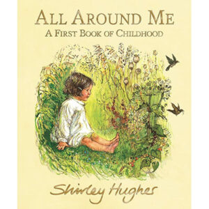 All Around Me - A First Book of Childhood