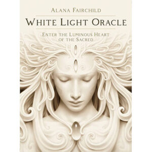 White Light Oracle Enter the Luminous Heart of the Sacred