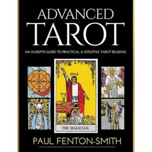 Advanced Tarot: An in-Depth Guide to Practical & Intuitive Tarot Reading