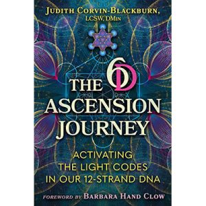The 6D Ascension Journey: Activating the Light Codes in Our 12-Strand DNA