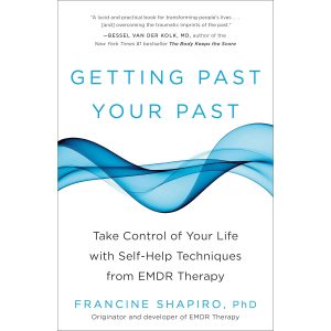Getting Past Your Past: Take Control of Your Life with Self-Help Techniques from Emdr Therapy