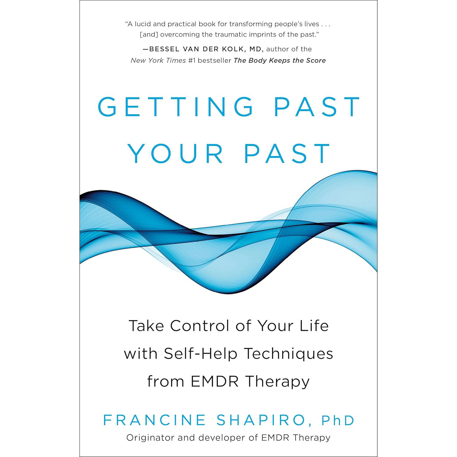 Getting Past Your Past: Take Control of Your Life with Self-Help Techniques from Emdr Therapy